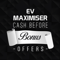 EV Maximiser Cash before bonus offers
