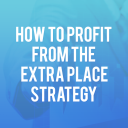 How to profit from the Extra Place Strategy