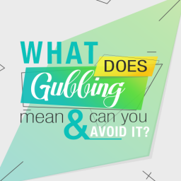 What does gubbing mean and can you avoid it?