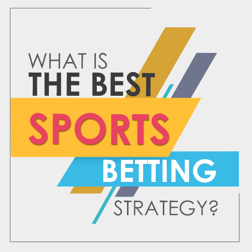 What is the Best sports betting strategy