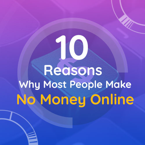 10-Reasons-Why-Most-People Make No Money Online