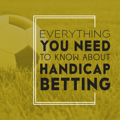 Everything You Need to Know About Handicap Betting