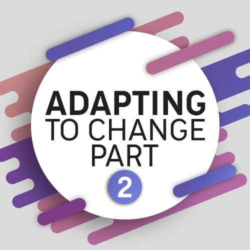 Adapting to change part 2
