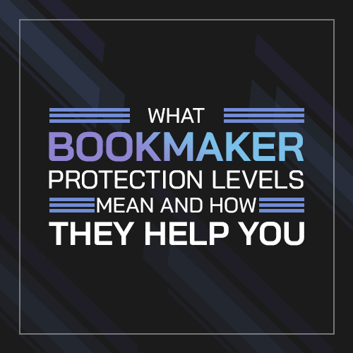 What Bookmaker Protection Levels Mean and How They Help You
